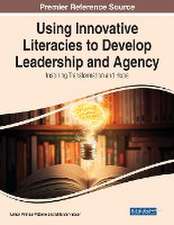 Using Innovative Literacies to Develop Leadership and Agency