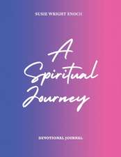 A Spiritual Journey: Devotional Journal