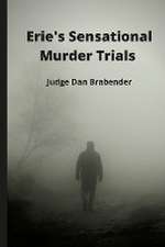 ERIE'S SENSATIONAL MURDER TRIALS