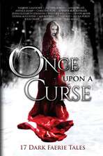 Once Upon A Curse: 17 Dark Faerie Tales