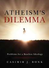 Atheism's Dilemma