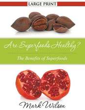 Are Superfoods Healthy?: The Benefits of Superfoods