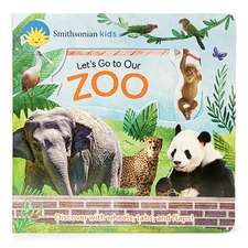 Smithsonian Kids Let's Go to Our Zoo