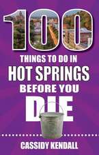 100 Things to Do in Hot Springs Before You Die