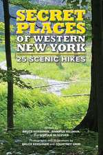 Hillman, J: Secret Places of Western New York: 25 Scenic Hik