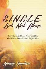 S.I.N.G.L.E. - But Not Alone Saved, Infallible, Noteworthy, Genuine, Loved, and Expensive