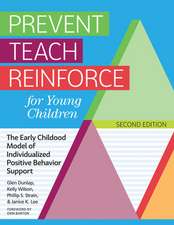 Prevent Teach Reinforce for Young Children: The Early Childhood Model of Individualized Positive Behavior Support