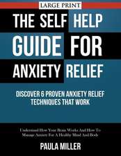 The Self Help Guide for Anxiety Relief: Understand How Your Brain Works and How to Manage Anxi