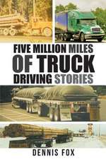 Five Million Miles of Truck Driving Stories