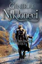 General Nykloneci, the Diplomat: Book 6