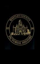 Whitley County, Indiana: Pictorial History, 1835-2005