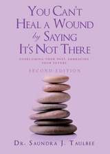 You Can't Heal a Wound by Saying It's Not There