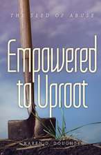 Empowered to Uproot