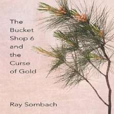 The Bucket Shop 6 and the Curse of Gold