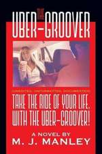 Take the Ride of Your Life, with the Uber-Groover!