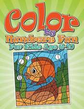 Color by Numbers Fun: For Kids Age 6-10