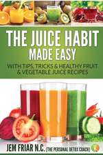 The Juice Habit Made Easy