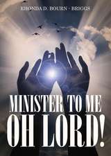 Minister to Me, Oh Lord!