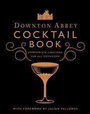 The Official Downton Abbey Cocktail Book