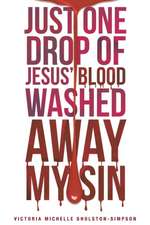 Just One Drop of Jesus' Blood Washed Away My Sin