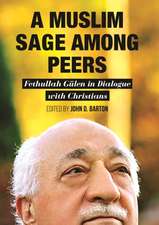 A Muslim Sage Among Peers: Fethullah Gulen in Dialogue with Christians