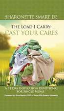 The Load I Carry: Cast Your Cares