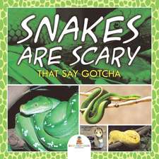 Snakes Are Scary - That Say Gotcha