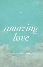 Amazing Love (25–pack)