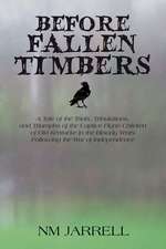 Before Fallen Timbers: A Tale of the Trials, Tribulations, and Triumphs of the Captive Flynn Children of Old Kentucke in the Bloody Years Fol