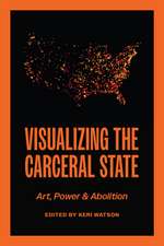 Visualizing the Carceral State: Art, Power, and Abolition