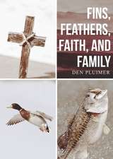 Fins, Feathers, Faith, and Family