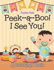 Peek-a-Boo! I See You! (A Coloring Book)