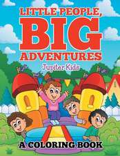 Little People, Big Adventures (A Coloring Book)