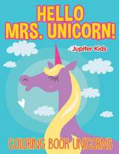 Hello Mrs. Unicorn!