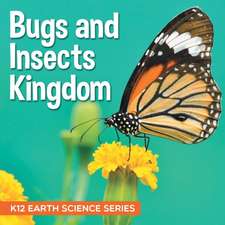 Bugs and Insects Kingdom | K12 Earth Science Series