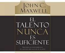 El Talento Nunca Es Suficiente (Talent Is Never Enough)