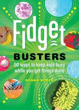 Fidget Busters – 50 Ways to Keep Kids Busy While You Get Things Done