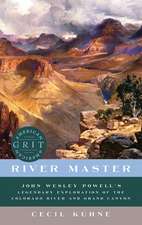 River Master – John Wesley Powell′s Legendary Exploration of the Colorado River and Grand Canyon