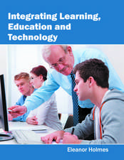 Integrating Learning, Education and Technology