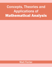 Concepts, Theories and Applications of Mathematical Analysis