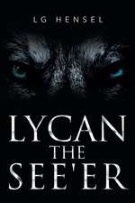 Lycan the See'er: Memoirs of a Writer - A Year of Travel, Interviews and Reflections on Life