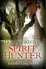 Holly Bristol Spirit Hunter