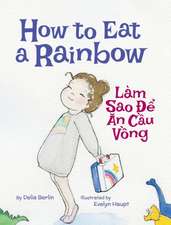 How to Eat a Rainbow / Lam Sao De An Cau Vong