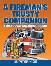 A Fireman's Trusty Companion