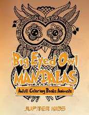 Big Eyed Owl Mandalas: Adult Coloring Books Animals