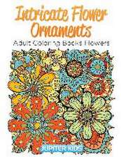 Intricate Flower Ornaments: Adult Coloring Books Flowers