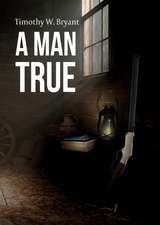 A Man True