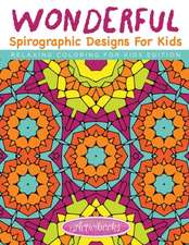 Wonderful Spirographic Designs For Kids - Relaxing Coloring For Kids Edition