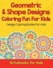 Geometric & Shape Designs Coloring Fun For Kids