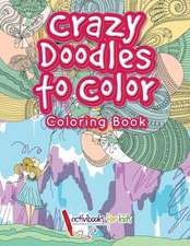 Crazy Doodles to Color: Coloring Book